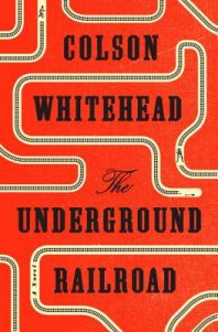 Underground Railroad by Colson Whitehead