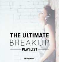 Ultimate break-up playlist image from PopSugar