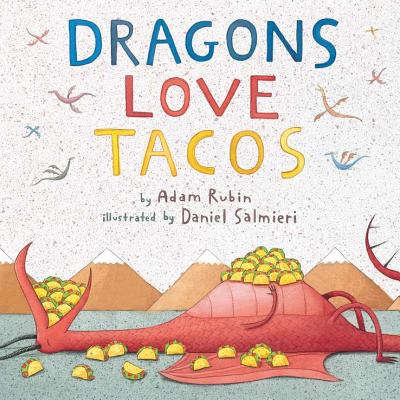 Dragons Love Tacos by Daniel Salmieri