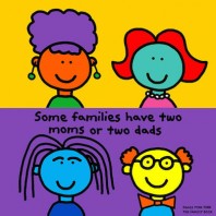 Some families have two moms or two dads