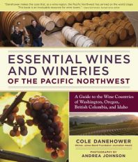 Essential Wines and Wineries of the Pacific Northwest