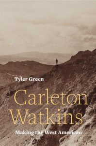 Carleton Watkins: Making the West American
