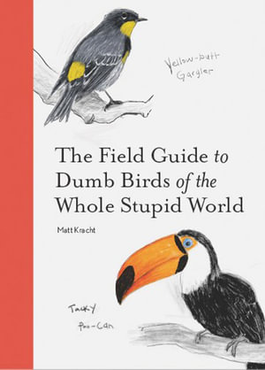 The Field Guide to Birds of the Whole Stupid World
