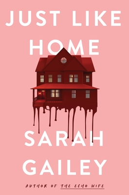 Pink background with a bleeding red house in the center and title and author (Just Like Home/ Sarah Gailey) in white all caps